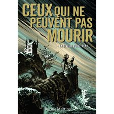 Ceux qui ne peuvent pas mourir T.01 : La bête de Porte-Vent