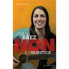 Joan Baez : Non à l'injustice : Ceux qui ont dit non