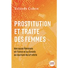 Prostitution et traite des femmes : Une cause féministe en France et au Canada au tournant du XXe si