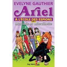 Ariel à l'école des espions T.05 : Martinis et mitraillette