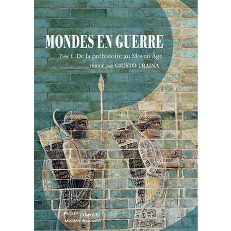 Mondes en guerre T.01 : De la préhistoire au Moyen Age