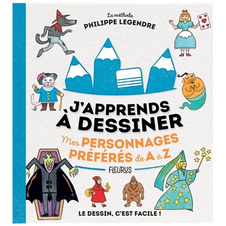 Mes personnages préférés de A à Z : J'apprends à dessiner