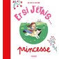 Princesse : Et si j'étais ...