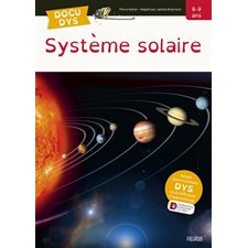 Système solaire : Docu dys : 6 - 9 ans : Adapté pour les enfants DYS ou en difficultés d'apprentissa