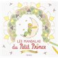 Les mandalas du Petit Prince : 30 tableaux à colorier : Le Petit Prince pour les enfants