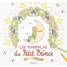 Les mandalas du Petit Prince : 30 tableaux à colorier : Le Petit Prince pour les enfants