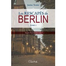 Les rescapés de Berlin T.02 : Inspiré d'une histoire vraie
