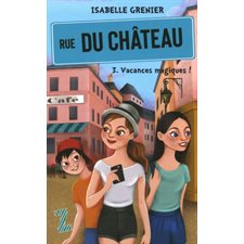 Rue Du Château T.03 : Vacances magiques !