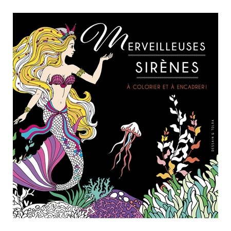 Merveilleuses sirènes : À colorier et à encadrer !