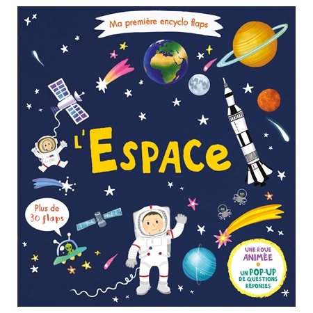 L'espace : Ma première encyclo-flaps : Plus de 30 flaps; 1 roue animée + 1 pop-up de questions répon