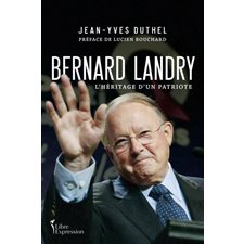 Bernard Landry : L'héritage d'un patriote