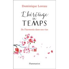 L'héritage du temps : De l'harmonie dans nos vie