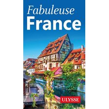 Fabuleuse France (Ulysse) : Fabuleux Guides