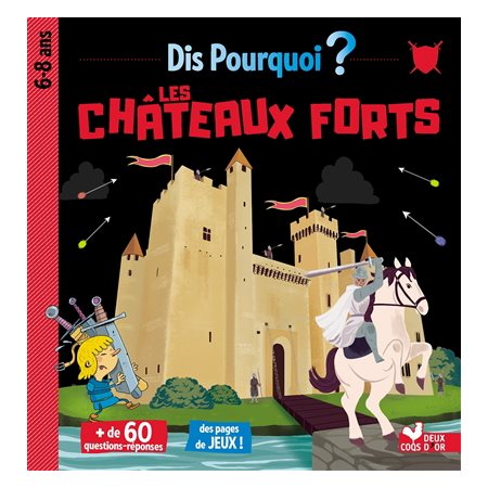 Les châteaux forts : Dis pourquoi ? : 6 - 8 ans