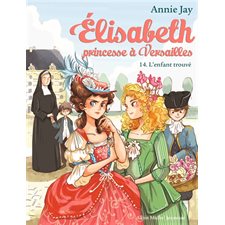 Elisabeth, princesse à Versailles T.14 : L'enfant trouvé