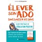 Elever son ado sans baisser les bras : Guide pratique de l'éducation positive