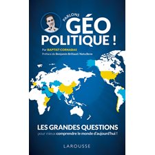 Parlons géopolitique ! : Les grandes questions pour mieux comprendre le monde d'aujourd'hui