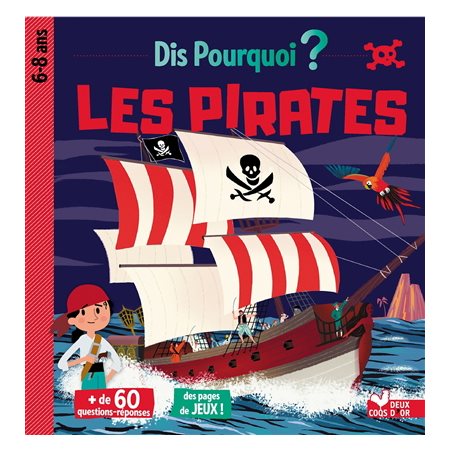 Les pirates : Dis pourquoi ? : 6 - 8 ans