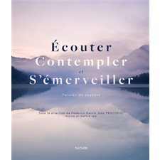 Ecouter, contempler et s'émerveiller : Paroles de sages