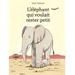 L'éléphant qui voulait rester petit