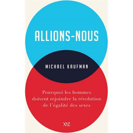 Allions-nous : Pourquoi les hommes doivent rejoindre la révolution de l'égalité des sexes