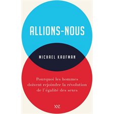 Allions-nous : Pourquoi les hommes doivent rejoindre la révolution de l'égalité des sexes