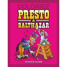 Coloriages Presto & Balthazar : Contient 5 pages d'autocollants : De 3 à 8 ans