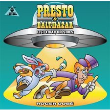 Presto & Balthazar T.04 : Les extraterrestres