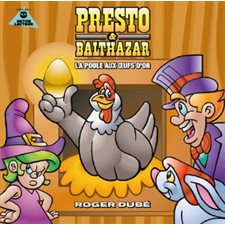 Presto & Balthazar T.03 : La poule aux oeufs d'or