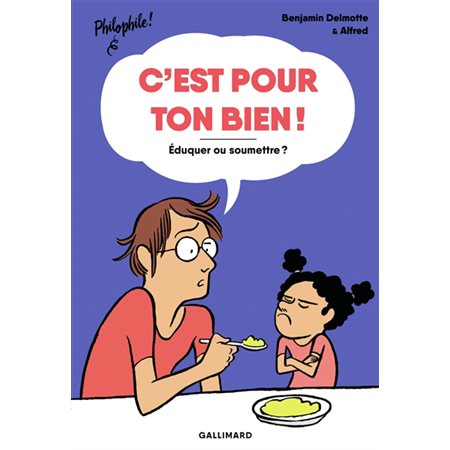 C'est pour ton bien ! : Éduquet ou soumettre