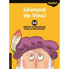 Léonard de Vinci : Cétéki ? : 50 drôles de questions pour le découvrir !