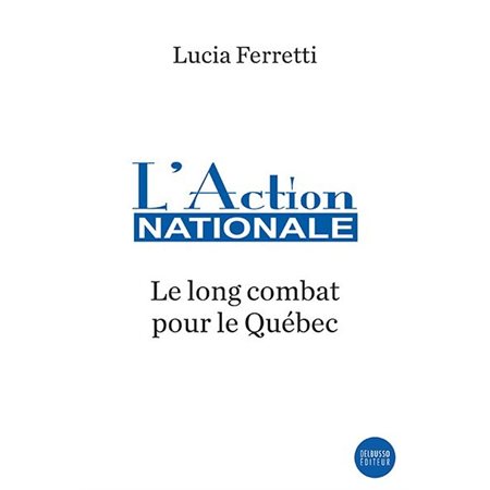 L'action nationale : Le long combat pour le Québec