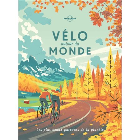 Vélo autour du monde : Les plus beaux parcours de la planète