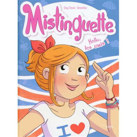 Mistinguette T.10 : Hello les amis ! : Bande dessinée : ADO