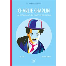 Charlie Chaplin, l'enchanteur du cinéma comique : Des graines et des guides