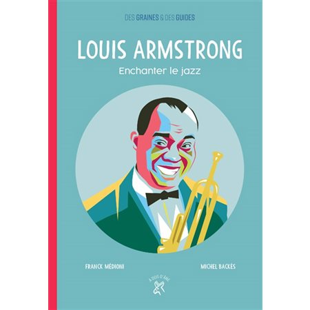 Louis Armstrong, enchanter le jazz : Des graines et des guides