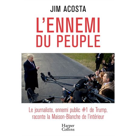 L'ennemi du peuple : Le journaliste ennemi public # 1 de Trump raconte la Maison-Blanche de l'intéri