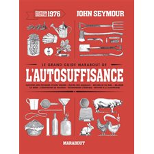 Le grand guide Marabout de l'autosuffisance : Édition originale 1976 : Cultiver son potager et son v