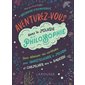Aventurez-vous dans le monde de la philosophie : Osez délaisser vos certitudes pour questionner le m