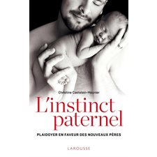 L'instinct paternel : Plaidoyer en faveur des nouveaux pères