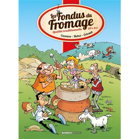 Les fondus du fromage : Bande dessinée : Qualité traditionnelle 45 % M.G.