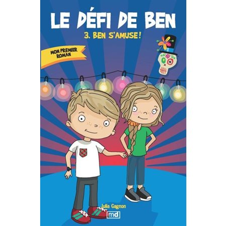 Le défi de Ben T.03 : Ben s'amuse ! : Mon premier roman : 6-8