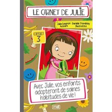 Coffret : Le carnet de Julie T.03 : Composter; recycler; apprendre la persévérance; vaincre l'intimi