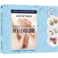 Manuel complet de réflexologie : 1 livre + 3 révélateurs (pieds, mains et oreilles)