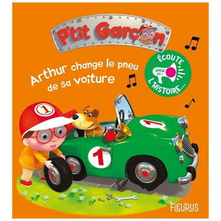 Arthur change le pneu de sa voiture : P'tit garçon. Ecoute l'histoire