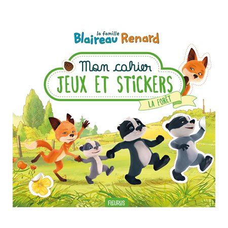 La forêt : Mon cahier jeux et stickers : La famille Blaireau Renard