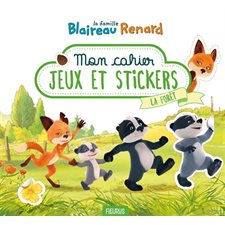 La forêt : Mon cahier jeux et stickers : La famille Blaireau Renard