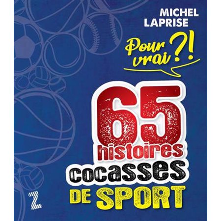 Pour vrai ? ! : 65 histoires cocasses de sport