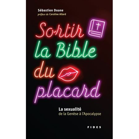 Sortir la bible du placard : La sexualité de la Genèse à l'Apocalypse