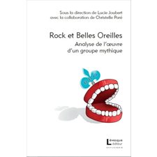 Rock et Belles Oreilles : Analyse de l'oeuvre d'un groupe mythique